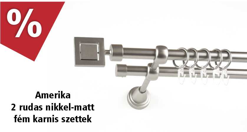 Amerika nikkel-matt színű 2 rudas fém karnis szettek júniusban 20% kedvezménnyel